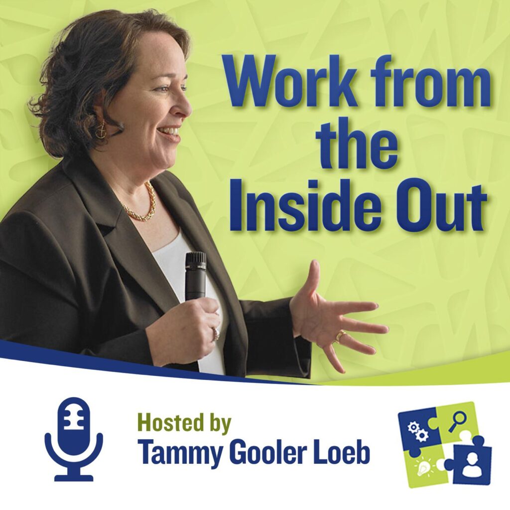 Work From The Inside Out